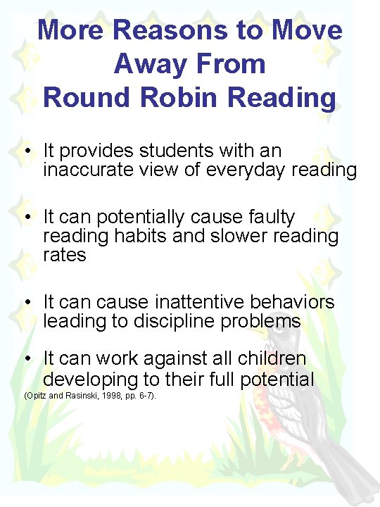 More Reasons to Move Away From Round Robin Reading • It provides students with