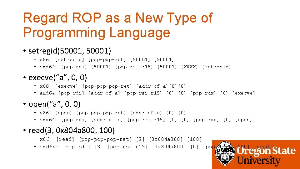 Regard ROP as a New Type of Programming Language • setregid(50001, 50001) • x