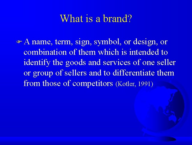 What is a brand? FA name, term, sign, symbol, or design, or combination of