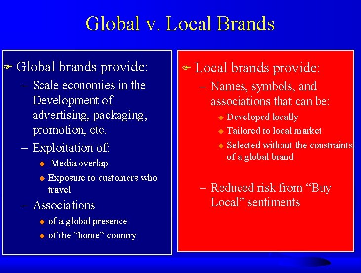 Global v. Local Brands F Global brands provide: – Scale economies in the Development