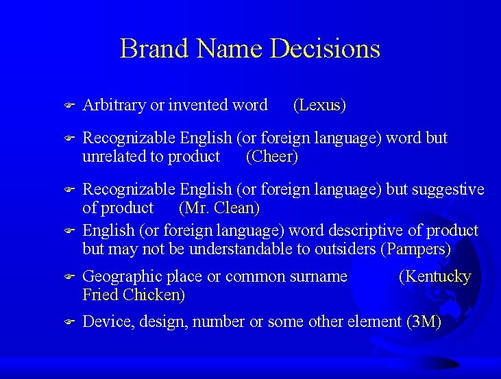 Brand Name Decisions F Arbitrary or invented word F Recognizable English (or foreign language)