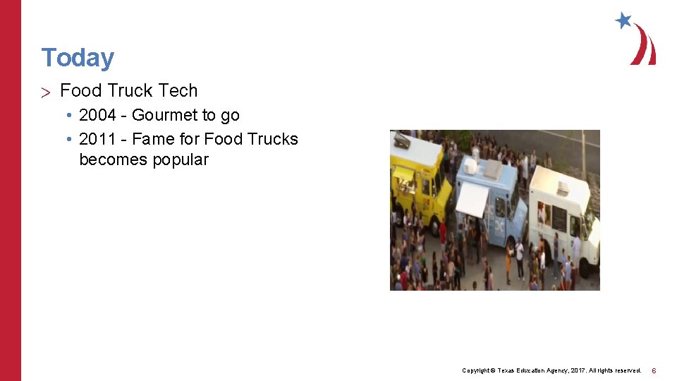 Today > Food Truck Tech • 2004 - Gourmet to go • 2011 -