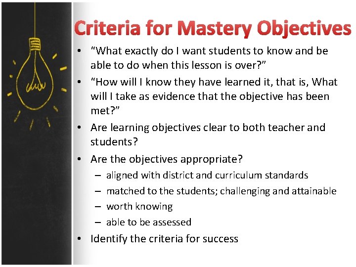 Criteria for Mastery Objectives • “What exactly do I want students to know and