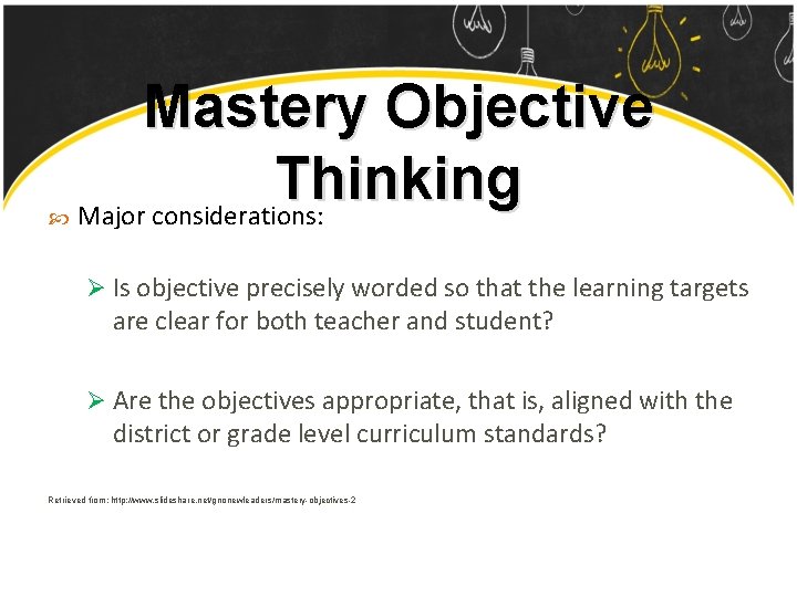  Mastery Objective Thinking Major considerations: Ø Is objective precisely worded so that the