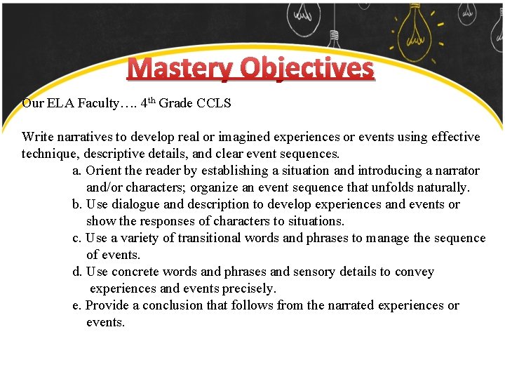 Mastery Objectives Our ELA Faculty…. 4 th Grade CCLS Write narratives to develop real
