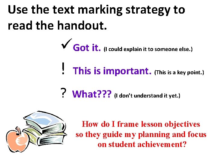 Use the text marking strategy to read the handout. üGot it. ! This is