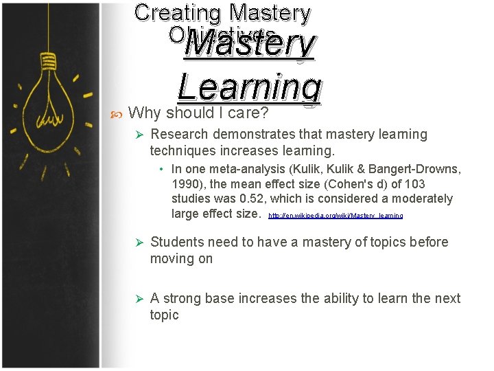 Creating Mastery Objectives Mastery Learning Why should I care? Ø Research demonstrates that mastery