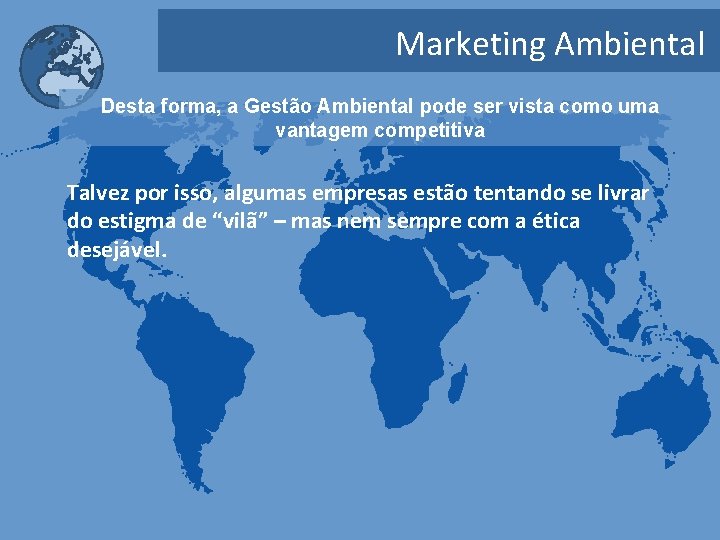 Marketing Ambiental Desta forma, a Gestão Ambiental pode ser vista como uma vantagem competitiva