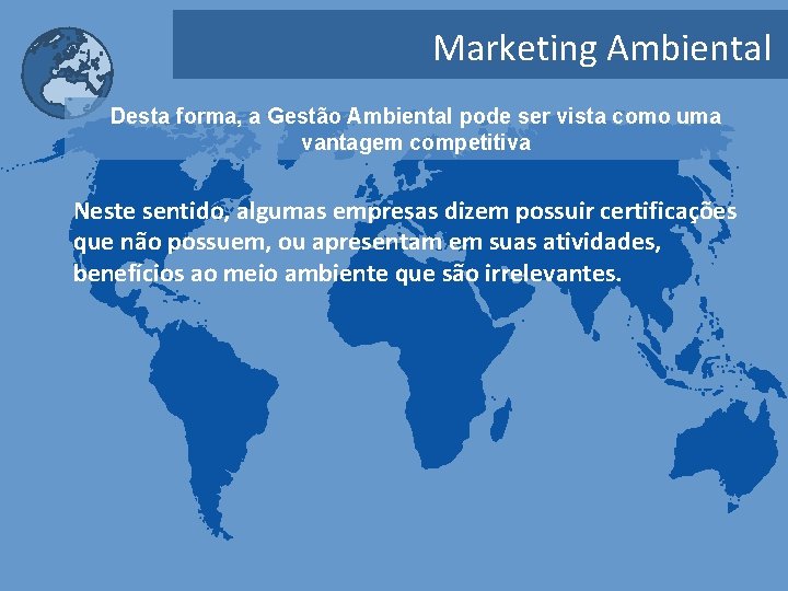 Marketing Ambiental Desta forma, a Gestão Ambiental pode ser vista como uma vantagem competitiva