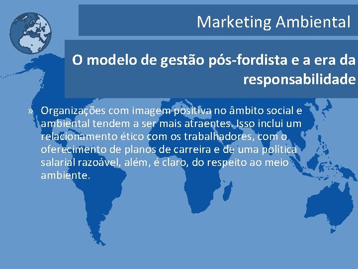 Marketing Ambiental O modelo de gestão pós-fordista e a era da responsabilidade » Organizações