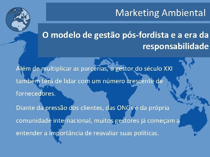 Marketing Ambiental O modelo de gestão pós-fordista e a era da responsabilidade Além de