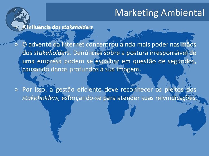 Marketing Ambiental » A influência dos stakeholders » O advento da Internet concentrou ainda