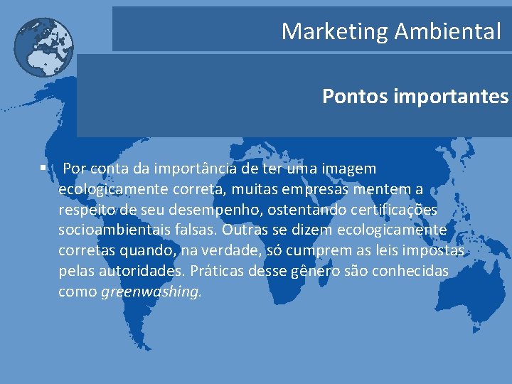 Marketing Ambiental Pontos importantes § Por conta da importância de ter uma imagem ecologicamente