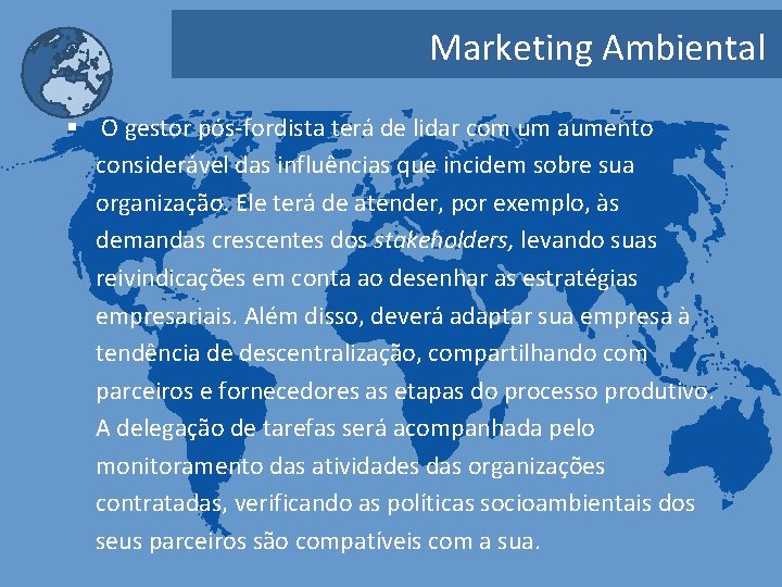 Marketing Ambiental § O gestor pós-fordista terá de lidar com um aumento considerável das