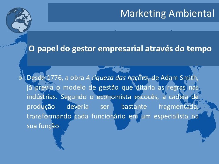 Marketing Ambiental O papel do gestor empresarial através do tempo » Desde 1776, a