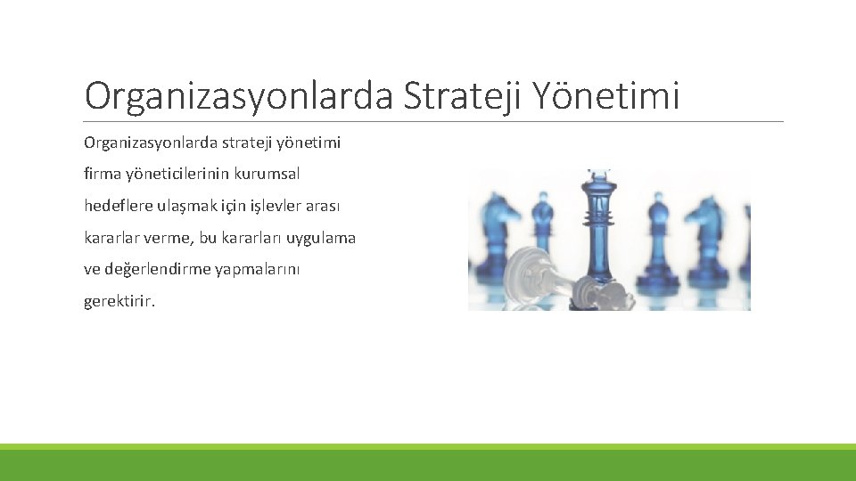 Organizasyonlarda Strateji Yönetimi Organizasyonlarda strateji yönetimi firma yöneticilerinin kurumsal hedeflere ulaşmak için işlevler arası