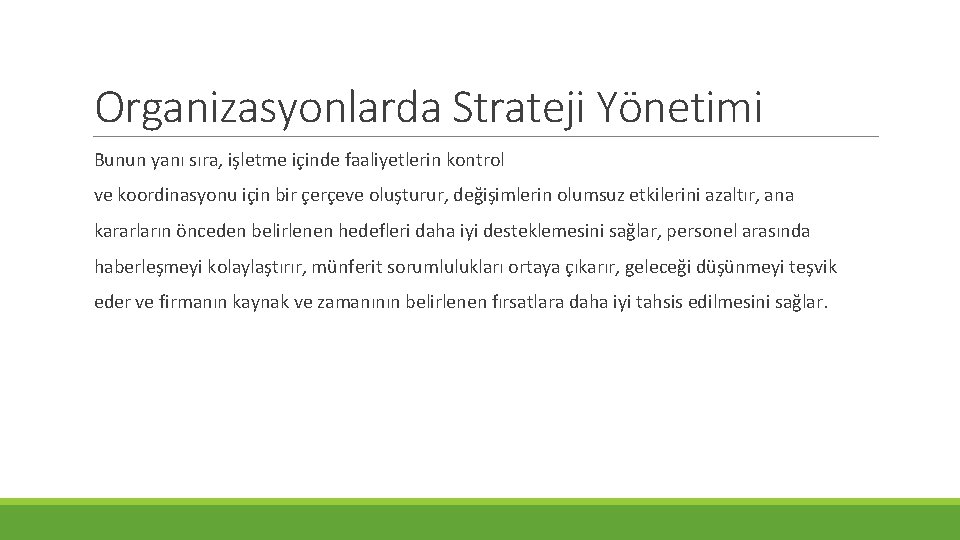 Organizasyonlarda Strateji Yönetimi Bunun yanı sıra, işletme içinde faaliyetlerin kontrol ve koordinasyonu için bir