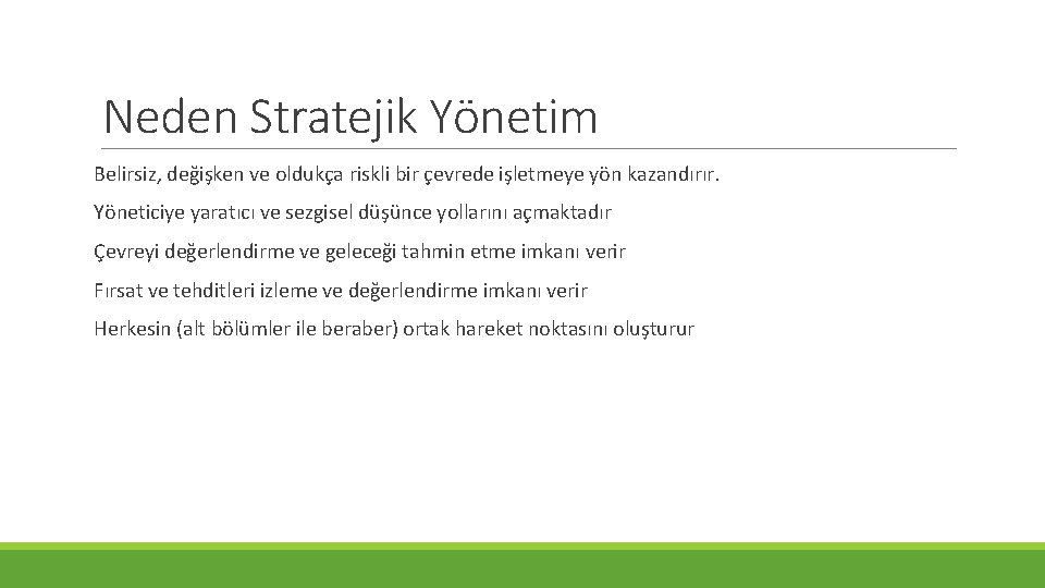 Neden Stratejik Yönetim Belirsiz, değişken ve oldukça riskli bir çevrede işletmeye yön kazandırır. Yöneticiye