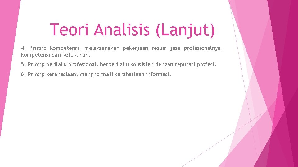 Teori Analisis (Lanjut) 4. Prinsip kompetensi, melaksanakan pekerjaan sesuai jasa profesionalnya, kompetensi dan ketekunan.