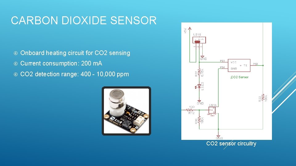 CARBON DIOXIDE SENSOR Onboard heating circuit for CO 2 sensing Current consumption: 200 m.