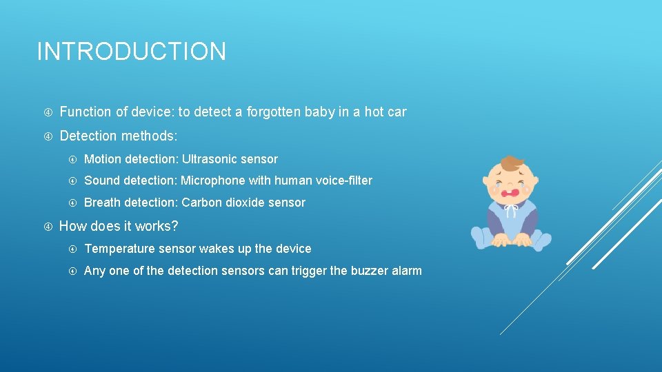 INTRODUCTION Function of device: to detect a forgotten baby in a hot car Detection