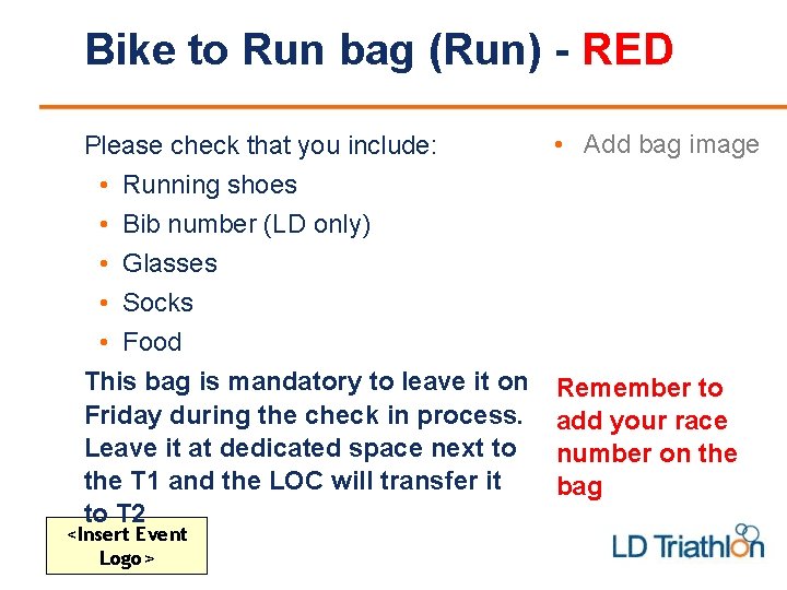 Bike to Run bag (Run) - RED Please check that you include: • Running