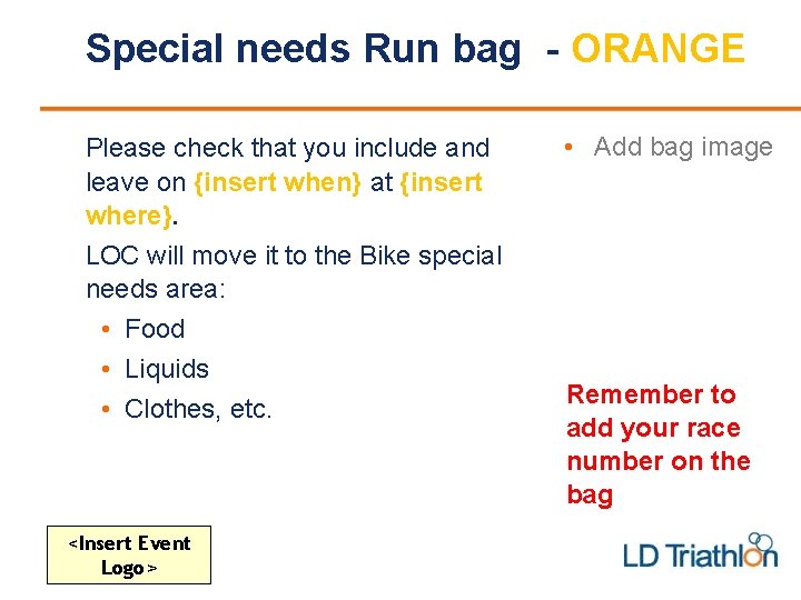 Special needs Run bag - ORANGE Please check that you include and leave on