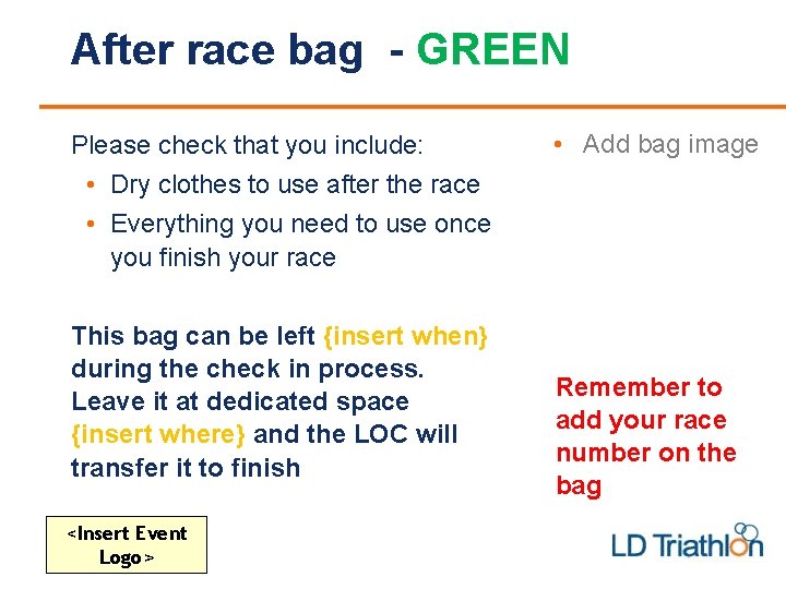 After race bag - GREEN Please check that you include: • Add bag image