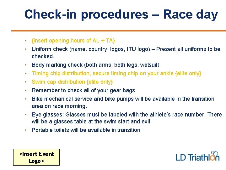 Check-in procedures – Race day • {insert opening hours of AL + TA} •