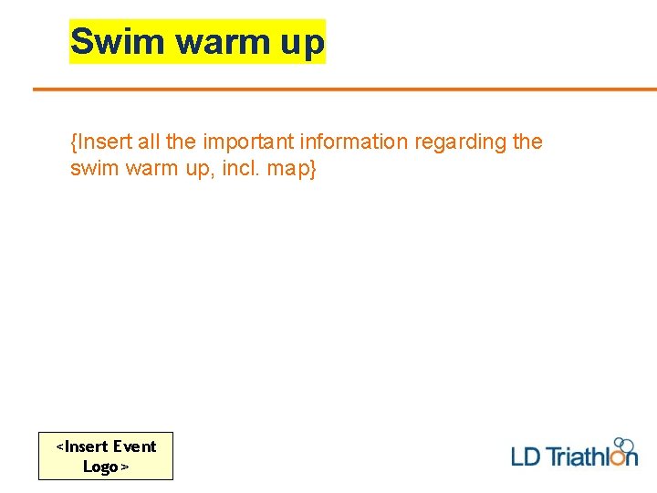 Swim warm up {Insert all the important information regarding the swim warm up, incl.