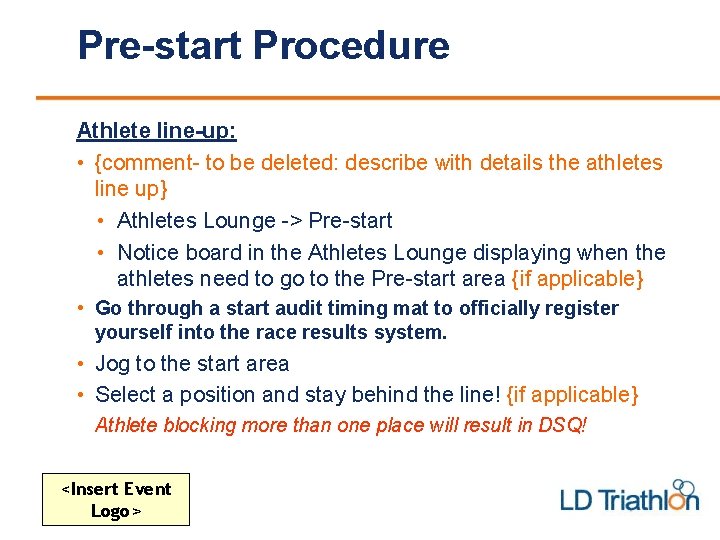 Pre-start Procedure Athlete line-up: • {comment- to be deleted: describe with details the athletes