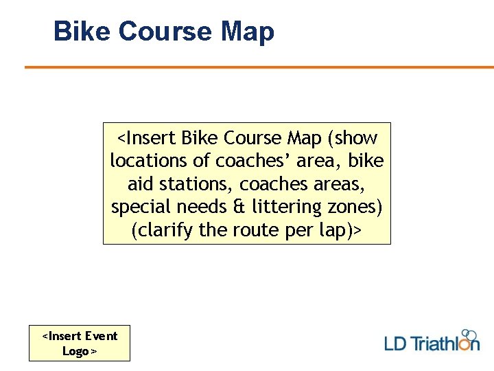 Bike Course Map <Insert Bike Course Map (show locations of coaches’ area, bike aid