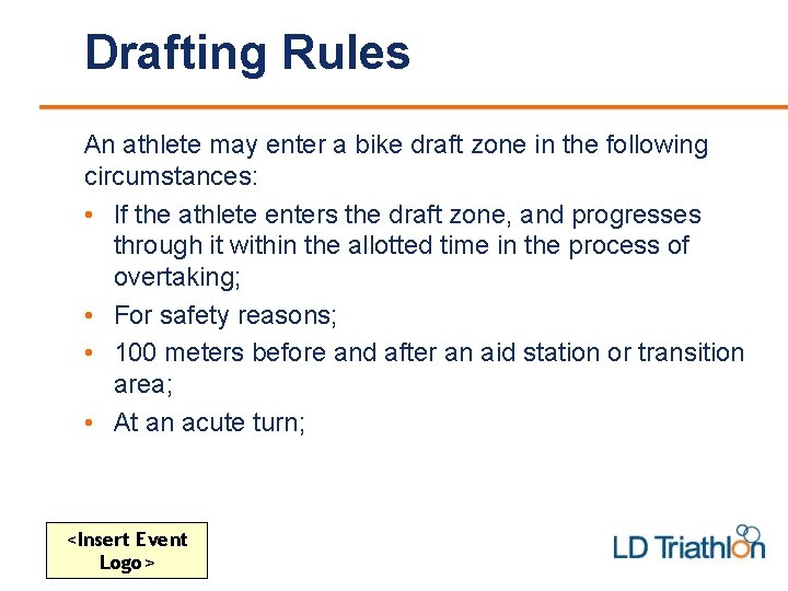 Drafting Rules An athlete may enter a bike draft zone in the following circumstances: