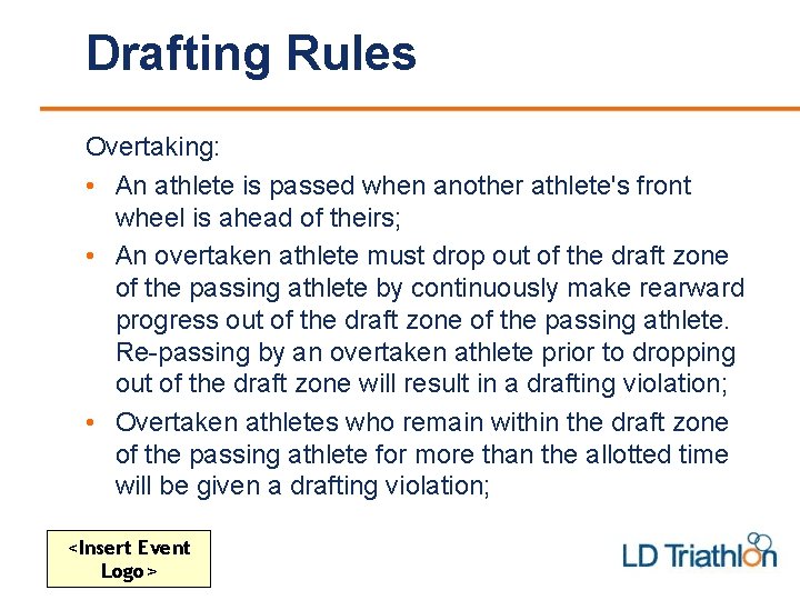 Drafting Rules Overtaking: • An athlete is passed when another athlete's front wheel is