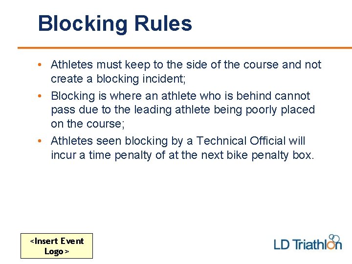 Blocking Rules • Athletes must keep to the side of the course and not