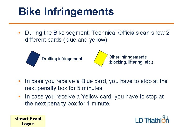 Bike Infringements • During the Bike segment, Technical Officials can show 2 different cards