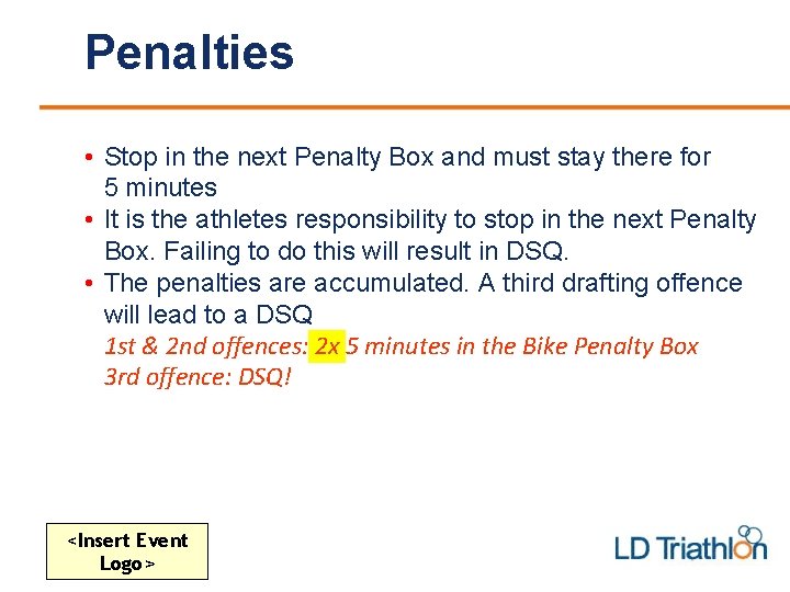 Penalties • Stop in the next Penalty Box and must stay there for 5