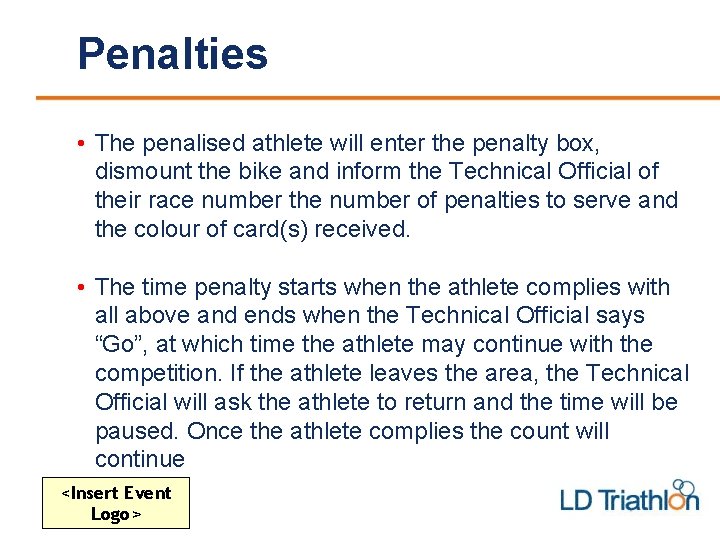 Penalties • The penalised athlete will enter the penalty box, dismount the bike and