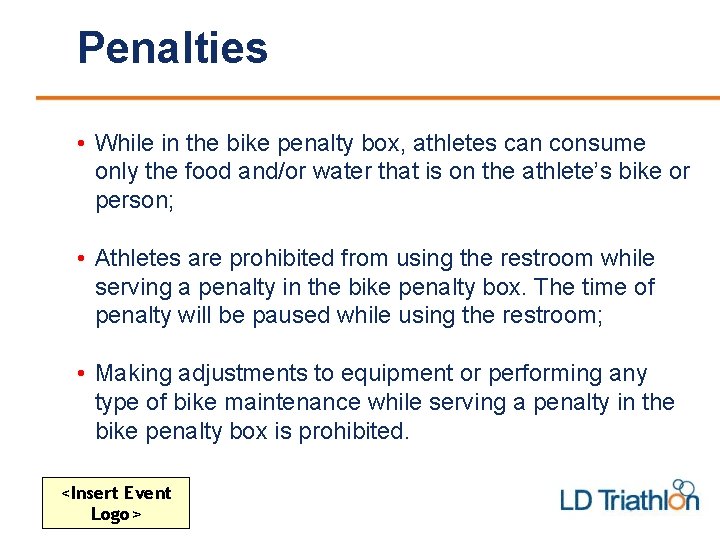 Penalties • While in the bike penalty box, athletes can consume only the food