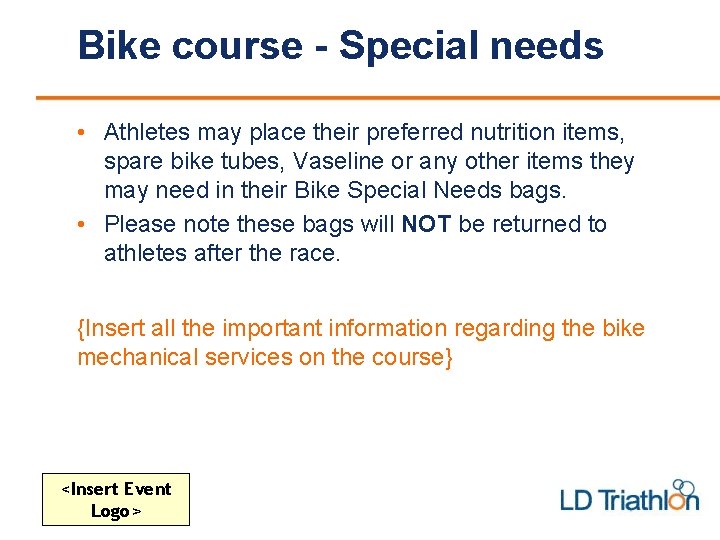 Bike course - Special needs • Athletes may place their preferred nutrition items, spare