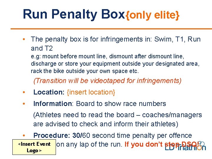 Run Penalty Box{only elite} • The penalty box is for infringements in: Swim, T