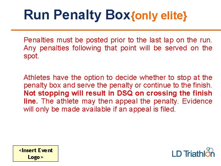 Run Penalty Box{only elite} Penalties must be posted prior to the last lap on