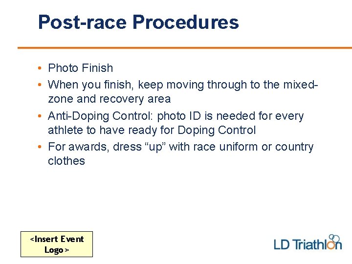 Post-race Procedures • Photo Finish • When you finish, keep moving through to the