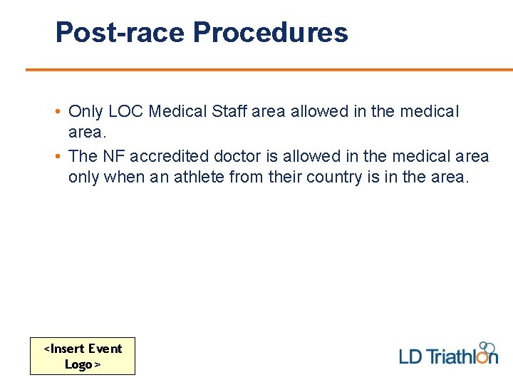 Post-race Procedures • Only LOC Medical Staff area allowed in the medical area. •