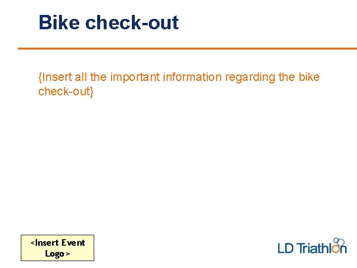 Bike check-out {Insert all the important information regarding the bike check-out} <Insert Event Logo>