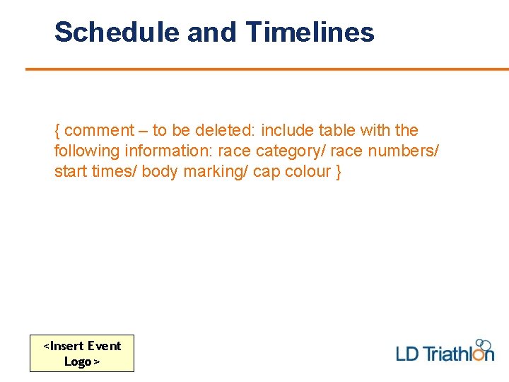 Schedule and Timelines { comment – to be deleted: include table with the following