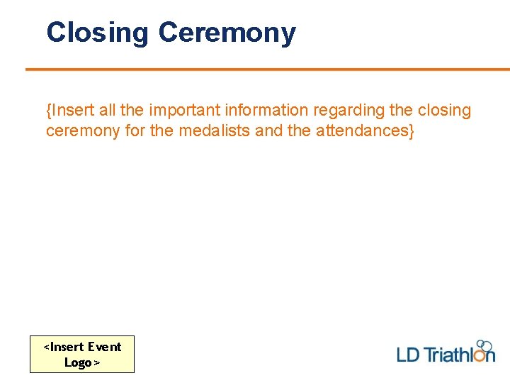 Closing Ceremony {Insert all the important information regarding the closing ceremony for the medalists