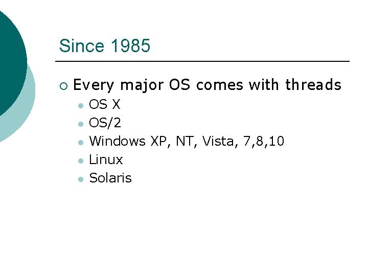 Since 1985 ¡ Every major OS comes with threads l l l OS X