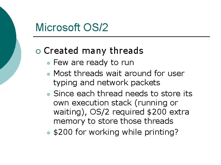 Microsoft OS/2 ¡ Created many threads l l Few are ready to run Most
