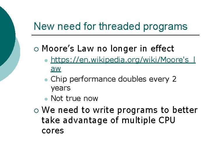 New need for threaded programs ¡ Moore’s Law no longer in effect l l